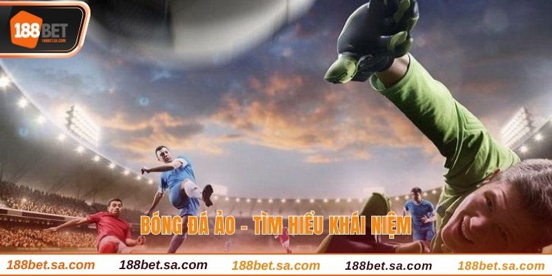 Bóng đá ảo - Tìm hiểu khái niệm