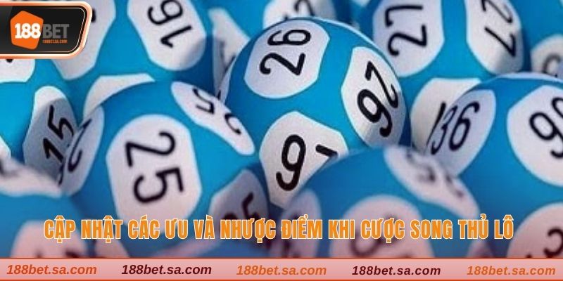 Cập nhật các ưu và nhược điểm khi cược song thủ lô 