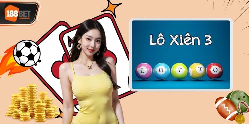 Lô Xiên 3 Là Gì? Hướng Dẫn Cược Lô Xiên Thắng Lớn Hiệu Quả