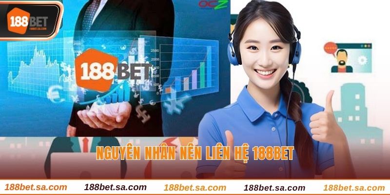 Nguyên nhân nên liên hệ 188BET